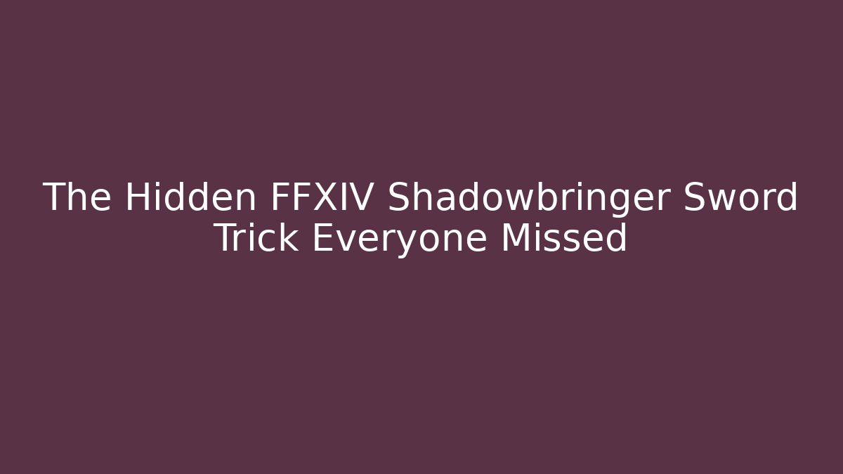 The Hidden FFXIV Shadowbringer Sword Trick Everyone Missed
