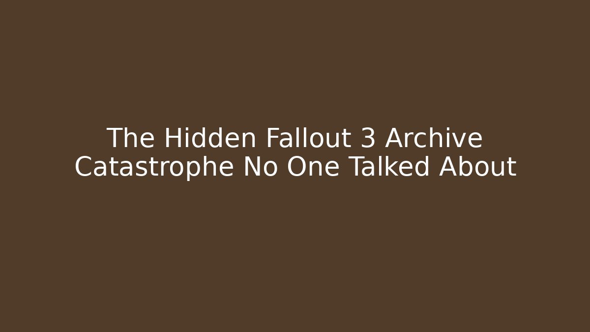 The Hidden Fallout 3 Archive Catastrophe No One Talked About - Critter Realm