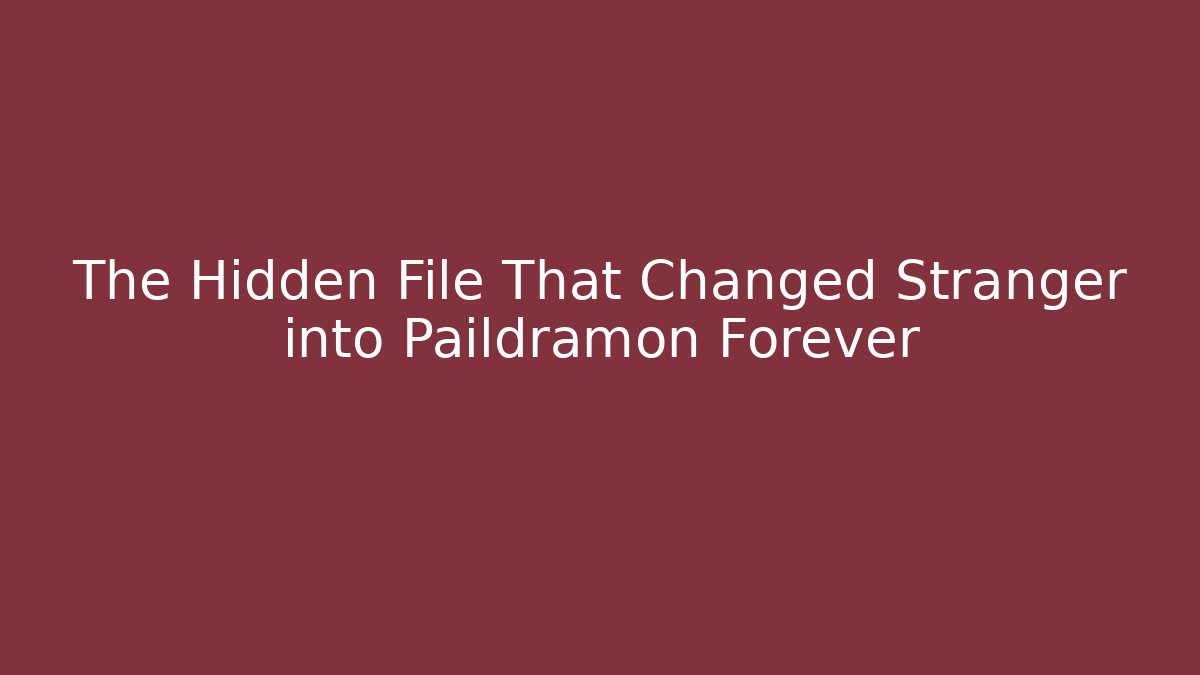 The Hidden File That Changed Stranger into Paildramon Forever