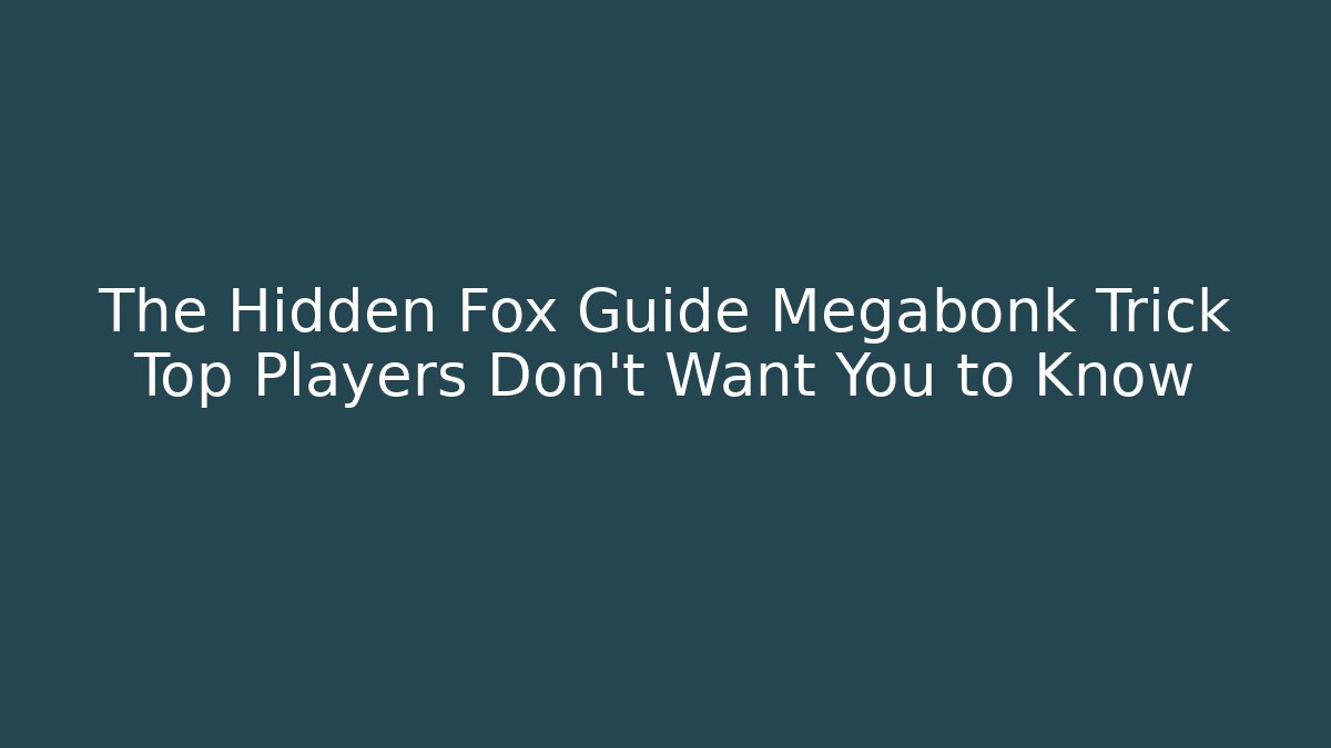 The Hidden Fox Guide Megabonk Trick Top Players Don't Want You to Know