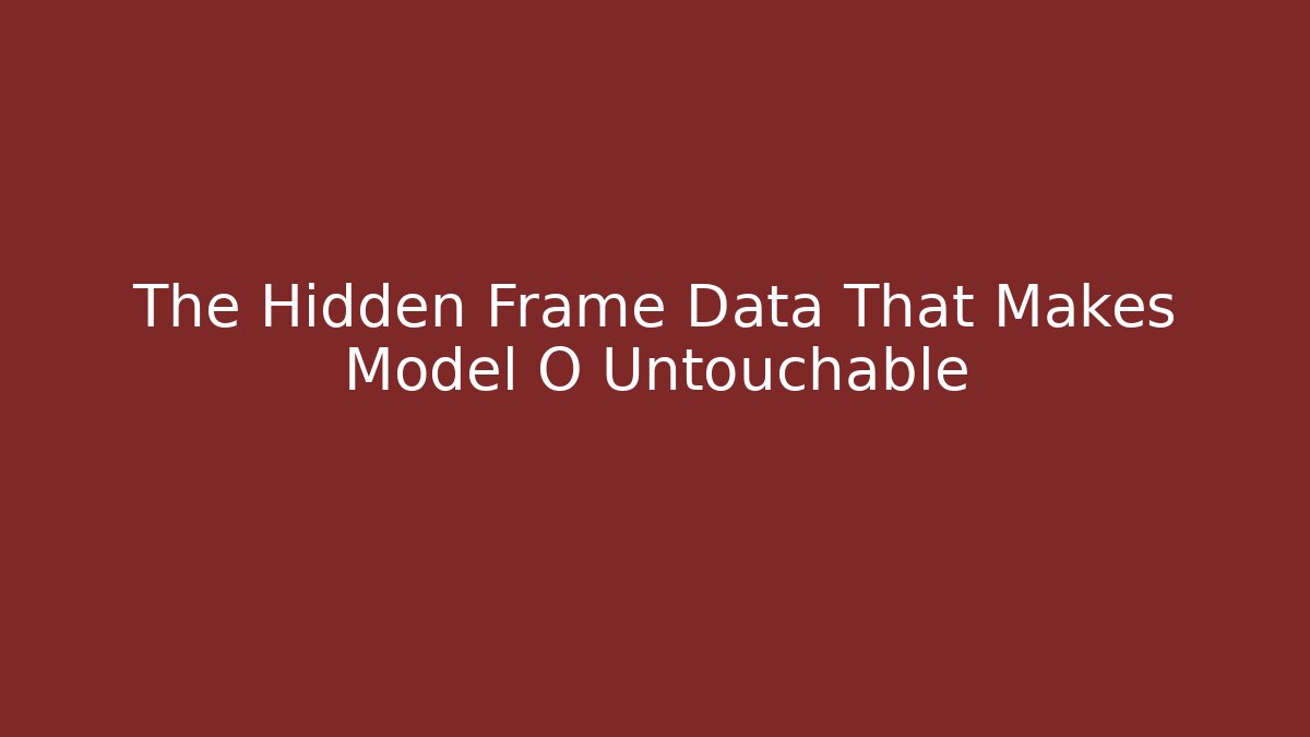 The Hidden Frame Data That Makes Model O Untouchable - Critter Realm