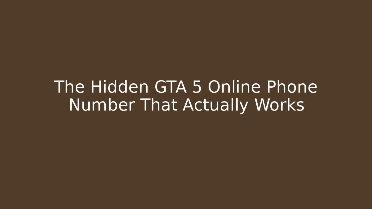 The Hidden GTA 5 Online Phone Number That Actually Works