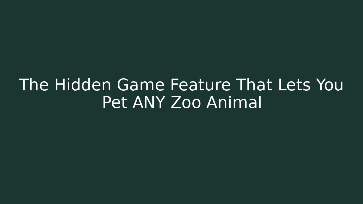 The Hidden Game Feature That Lets You Pet ANY Zoo Animal