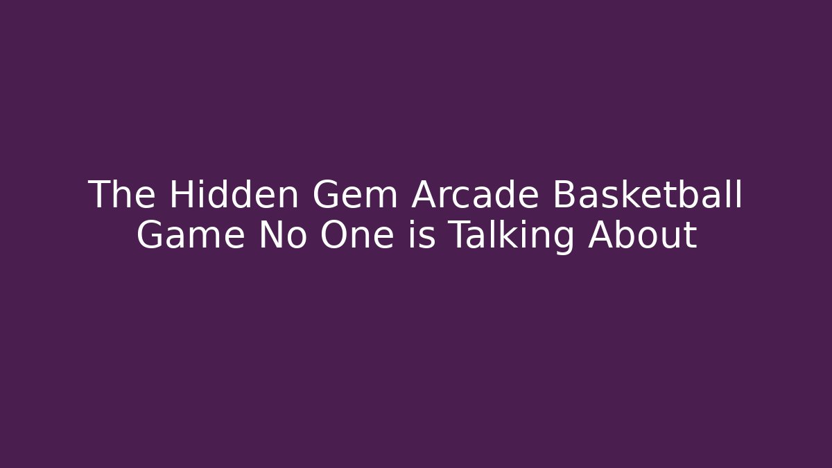 The Hidden Gem Arcade Basketball Game No One is Talking About