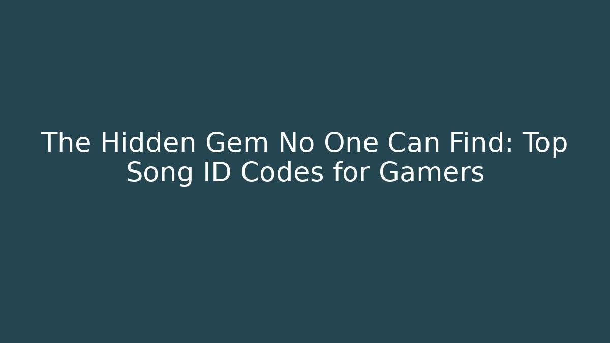 The Hidden Gem No One Can Find: Top Song ID Codes for Gamers - Critter Realm