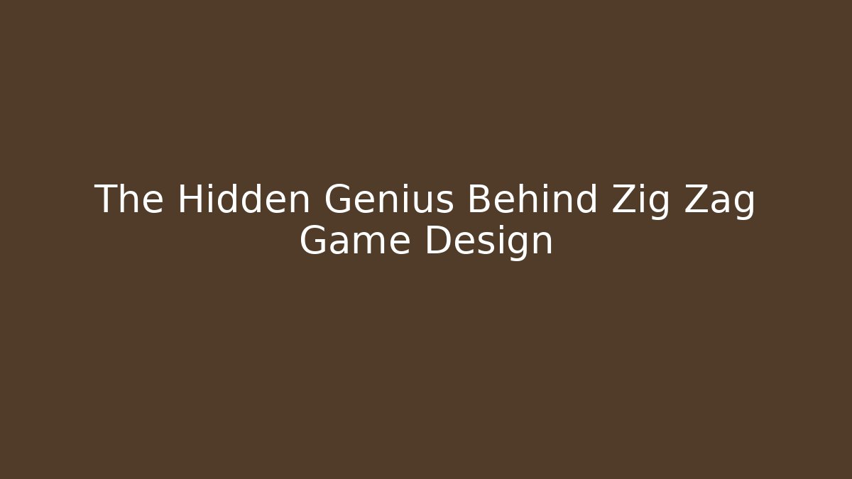 The Hidden Genius Behind Zig Zag Game Design
