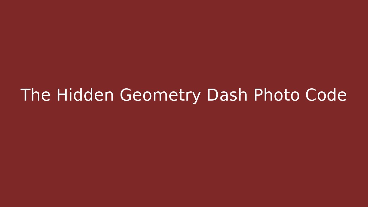 The Hidden Geometry Dash Photo Code