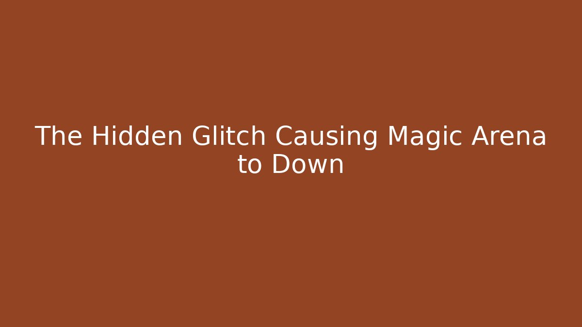 The Hidden Glitch Causing Magic Arena to Down
