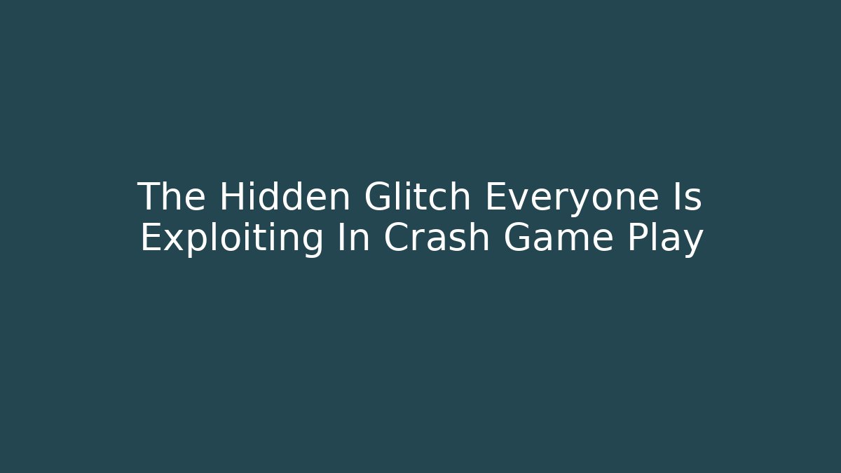 The Hidden Glitch Everyone Is Exploiting In Crash Game Play