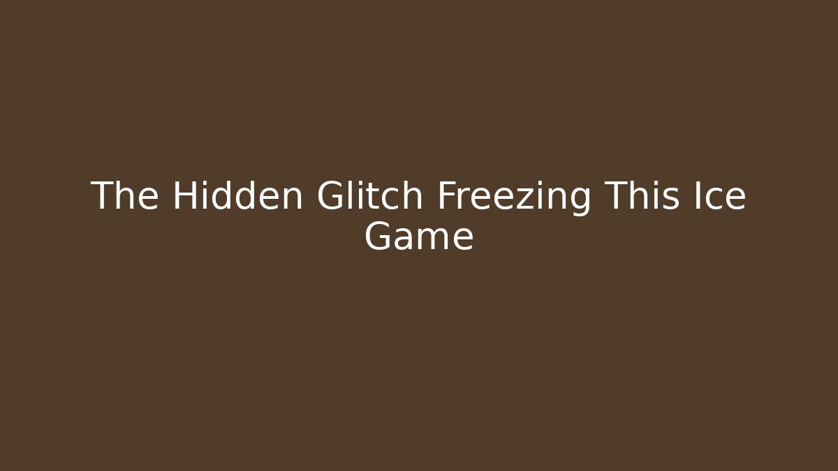 The Hidden Glitch Freezing This Ice Game