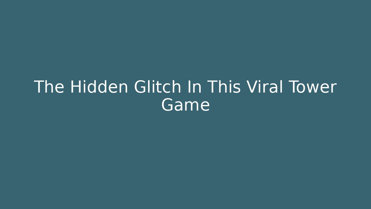 The Hidden Glitch In This Viral Tower Game - Critter Realm