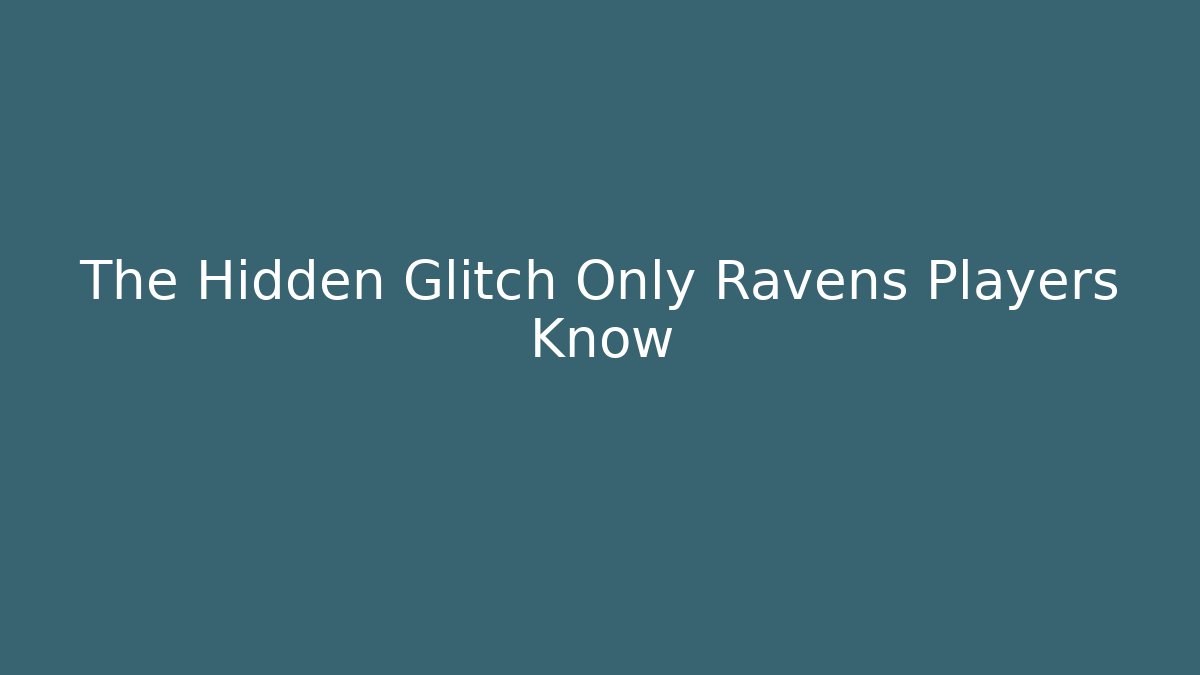 The Hidden Glitch Only Ravens Players Know