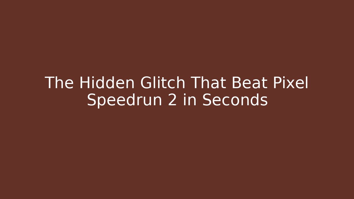 The Hidden Glitch That Beat Pixel Speedrun 2 in Seconds