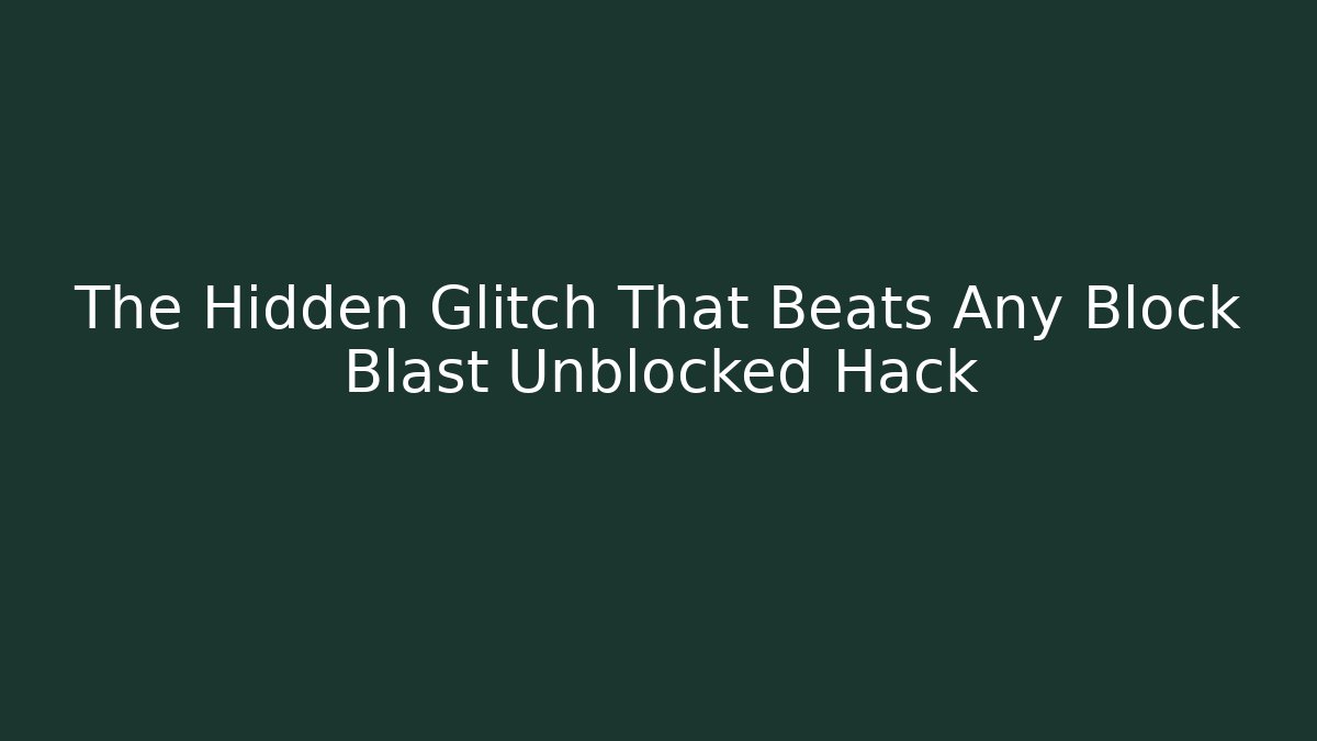 The Hidden Glitch That Beats Any Block Blast Unblocked Hack - Critter Realm
