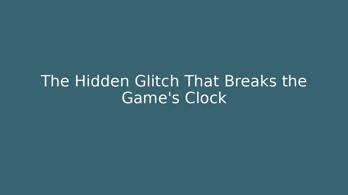 The Hidden Glitch That Breaks the Game's Clock - Critter Realm