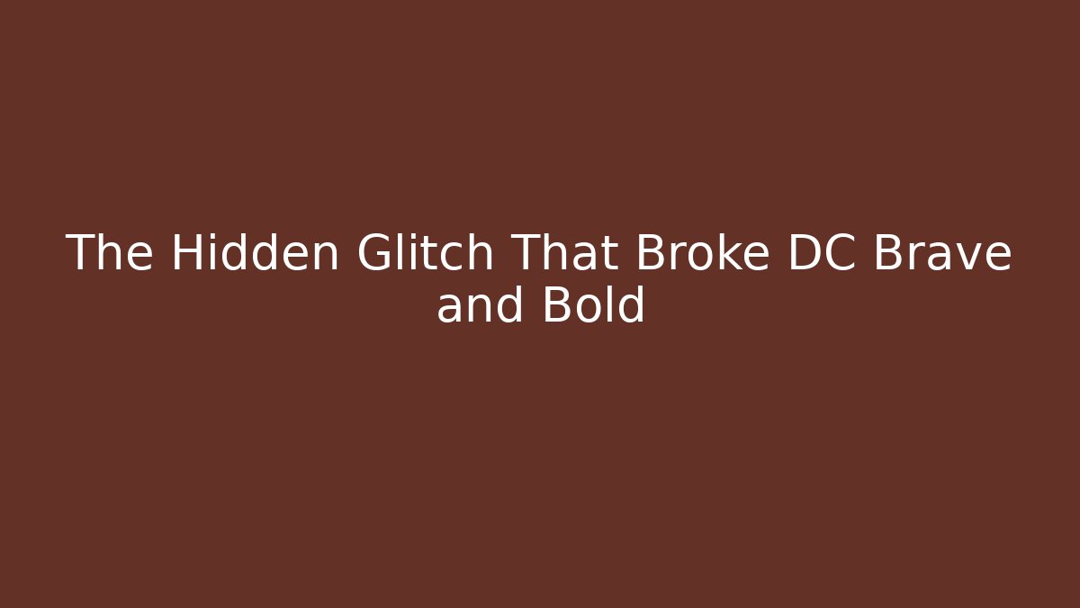 The Hidden Glitch That Broke DC Brave and Bold - Critter Realm