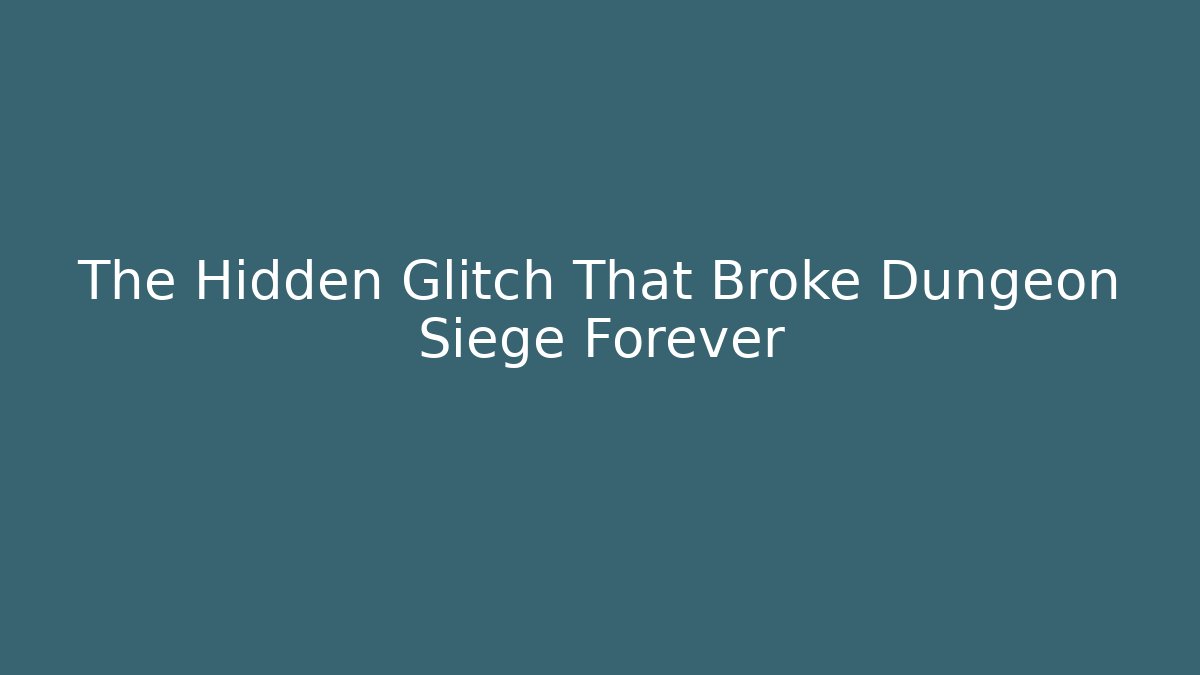 The Hidden Glitch That Broke Dungeon Siege Forever