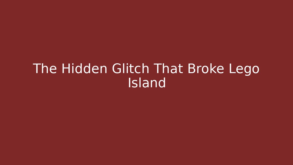 The Hidden Glitch That Broke Lego Island