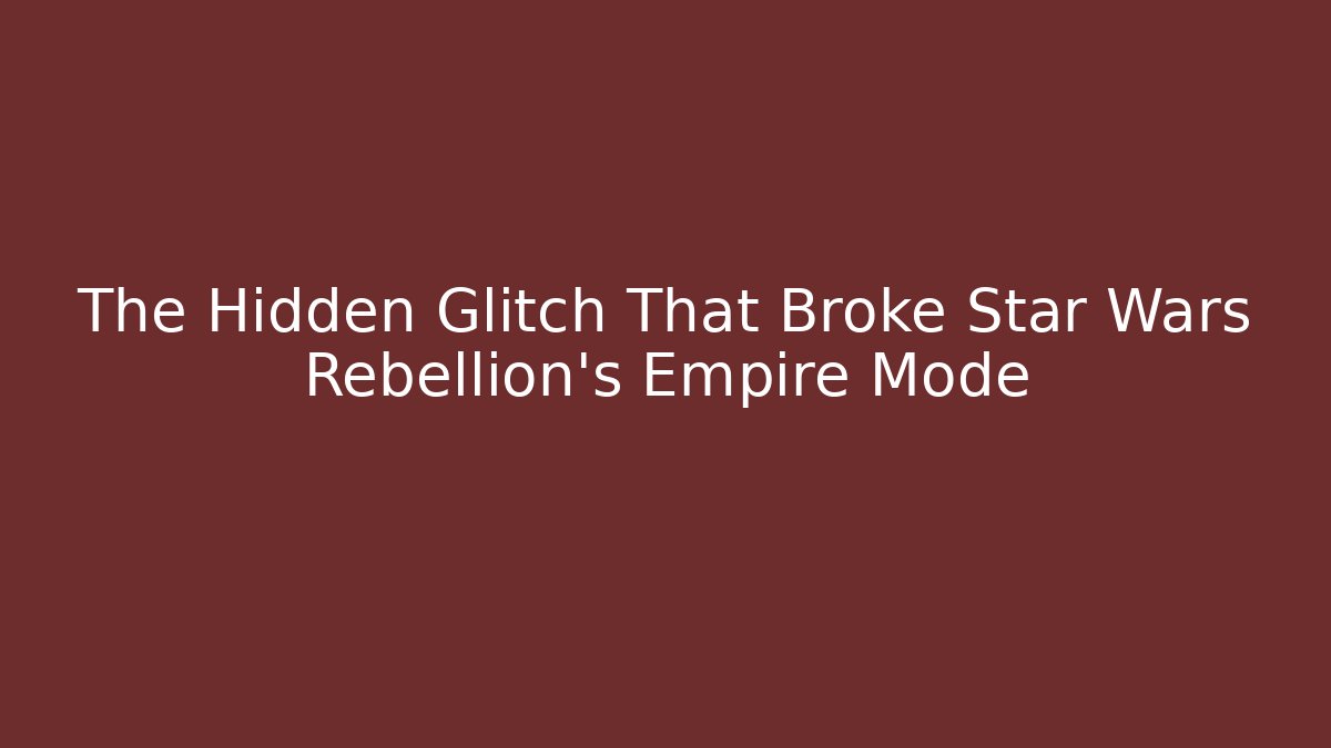 The Hidden Glitch That Broke Star Wars Rebellion's Empire Mode