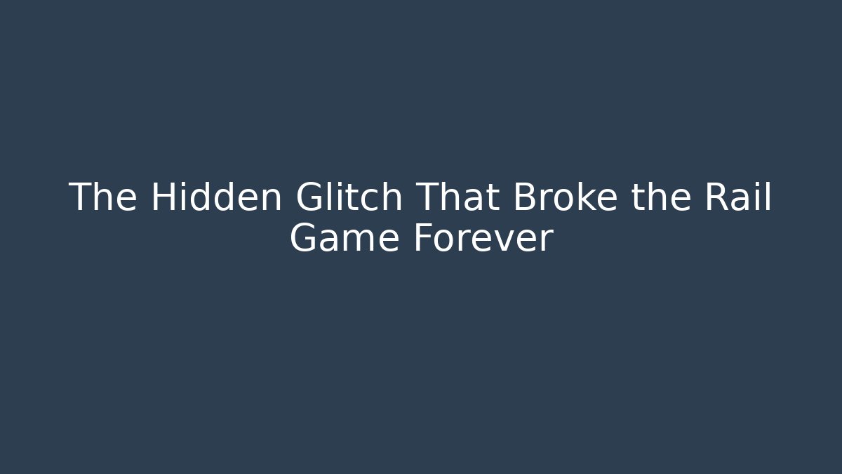 The Hidden Glitch That Broke the Rail Game Forever - Critter Realm
