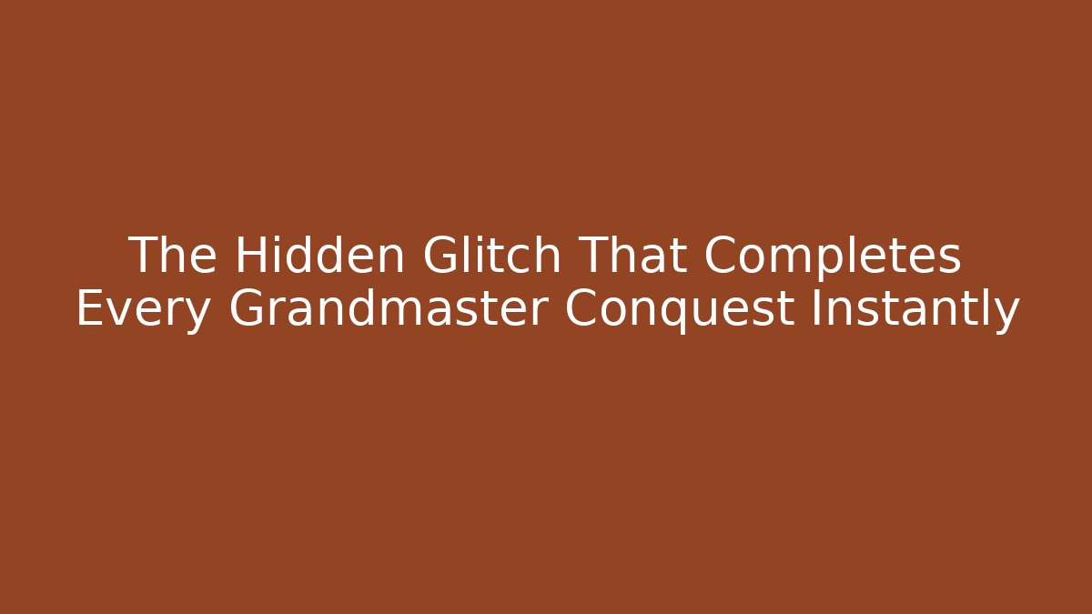 The Hidden Glitch That Completes Every Grandmaster Conquest Instantly - Critter Realm