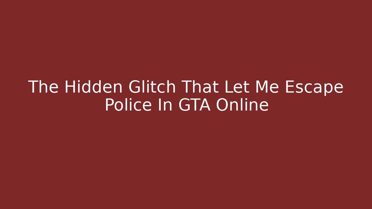 The Hidden Glitch That Let Me Escape Police In GTA Online