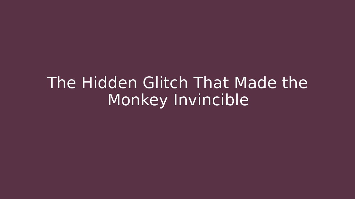 The Hidden Glitch That Made the Monkey Invincible
