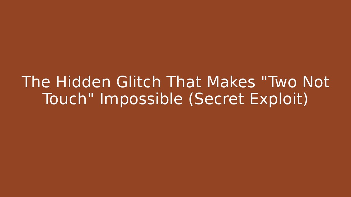 The Hidden Glitch That Makes "Two Not Touch" Impossible (Secret Exploit) - Critter Realm