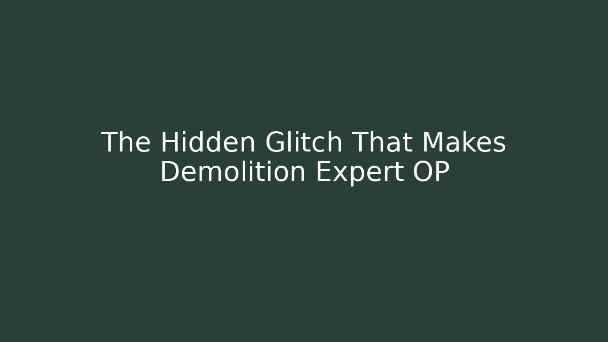 The Hidden Glitch That Makes Demolition Expert OP
