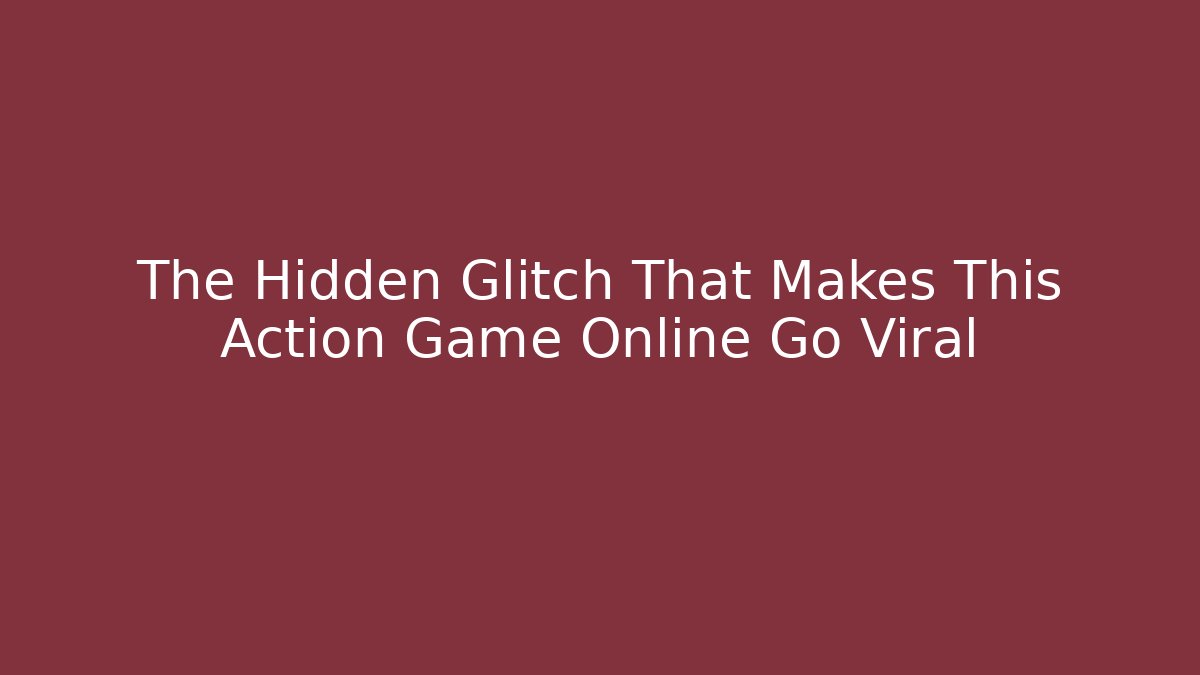 The Hidden Glitch That Makes This Action Game Online Go Viral