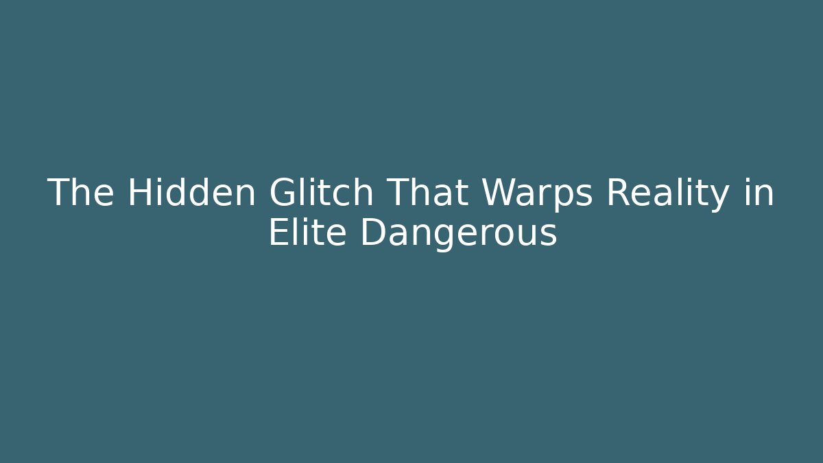 The Hidden Glitch That Warps Reality in Elite Dangerous