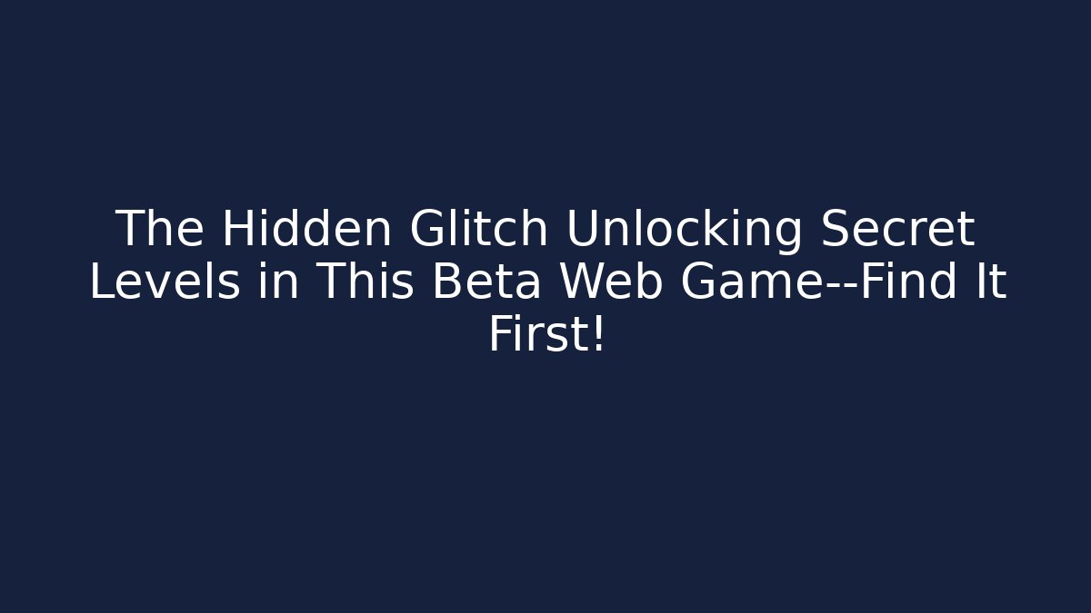 The Hidden Glitch Unlocking Secret Levels in This Beta Web Game—Find It First! - Critter Realm