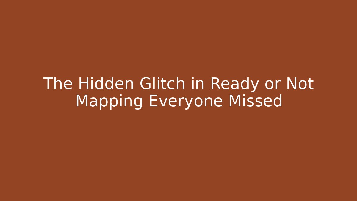 The Hidden Glitch in Ready or Not Mapping Everyone Missed