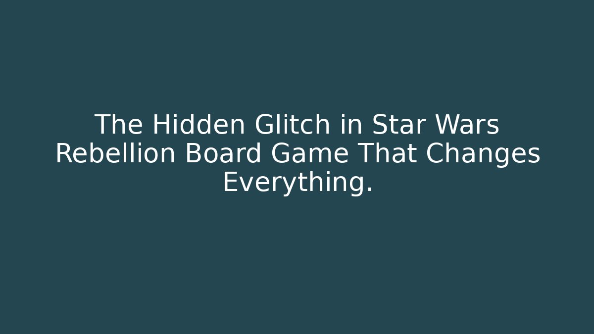 The Hidden Glitch in Star Wars Rebellion Board Game That Changes Everything. - Critter Realm