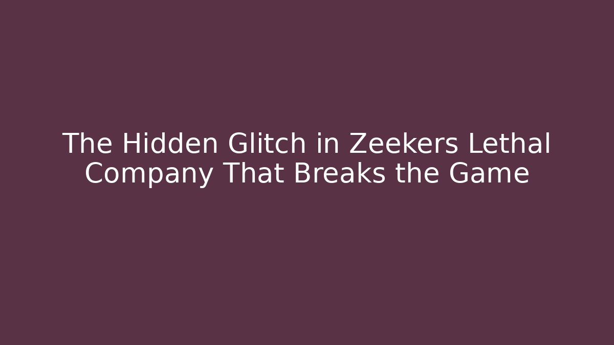 The Hidden Glitch in Zeekers Lethal Company That Breaks the Game