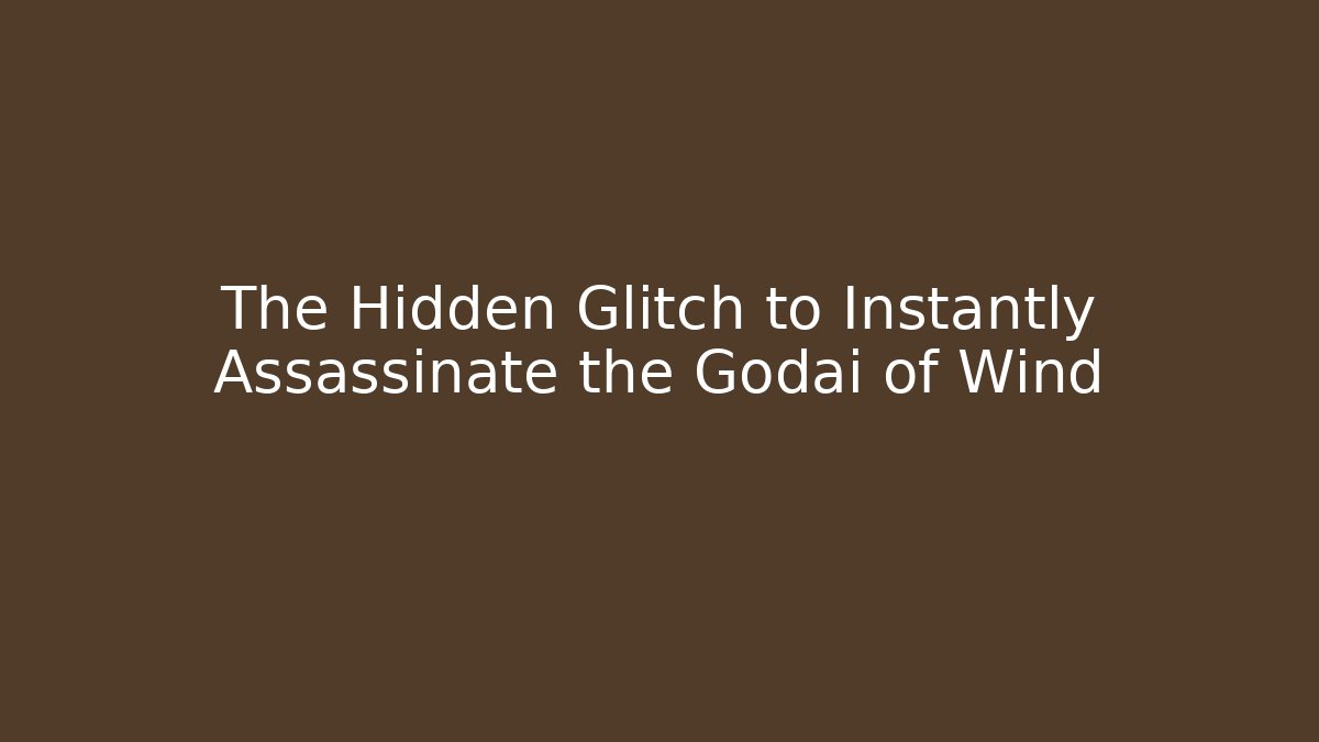 The Hidden Glitch to Instantly Assassinate the Godai of Wind