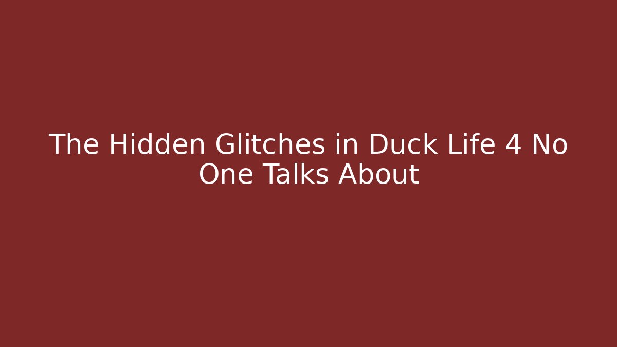 The Hidden Glitches in Duck Life 4 No One Talks About