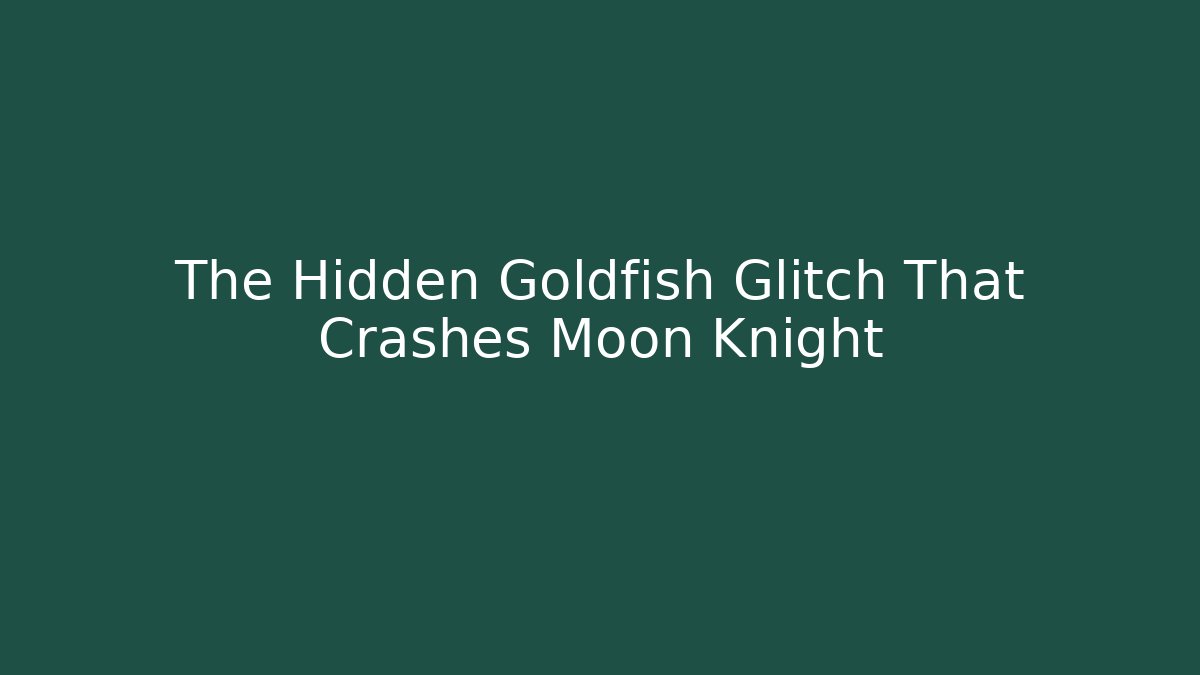 The Hidden Goldfish Glitch That Crashes Moon Knight