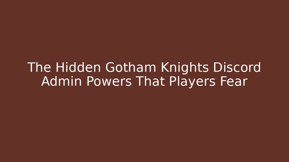 The Hidden Gotham Knights Discord Admin Powers That Players Fear