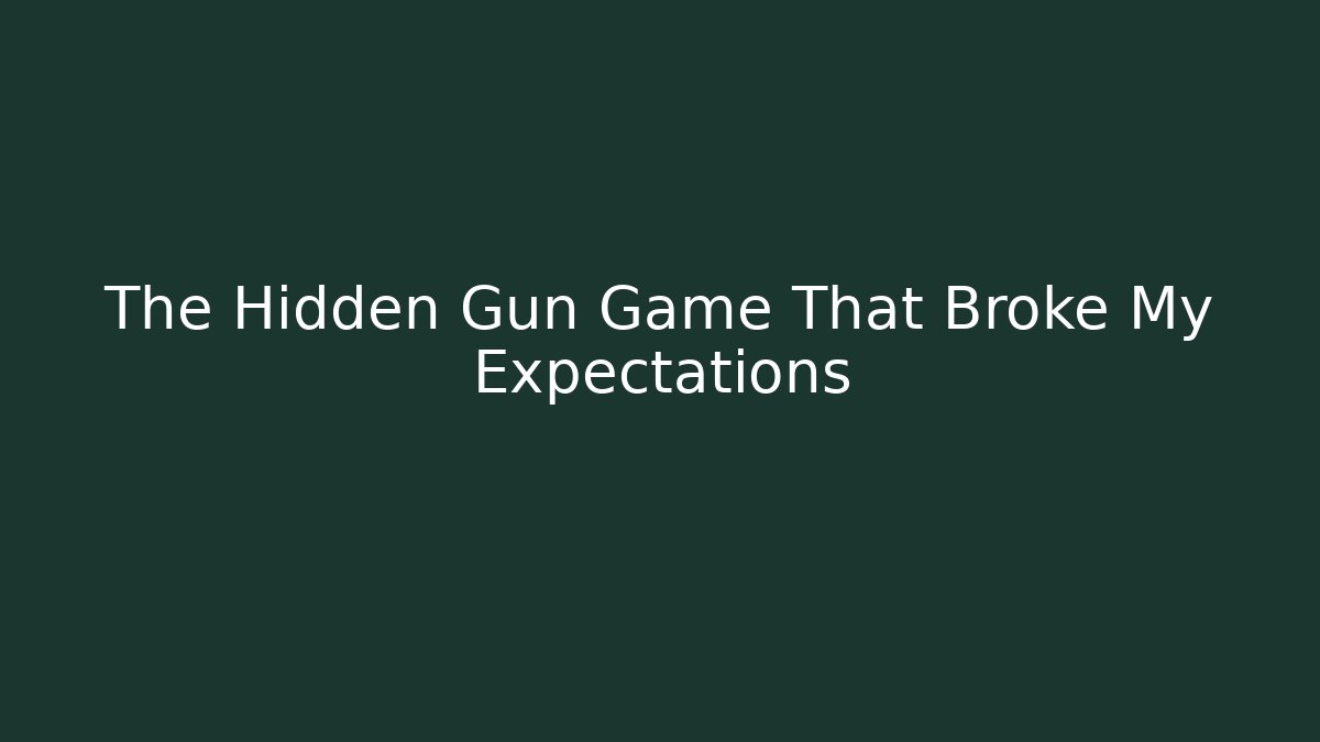 The Hidden Gun Game That Broke My Expectations
