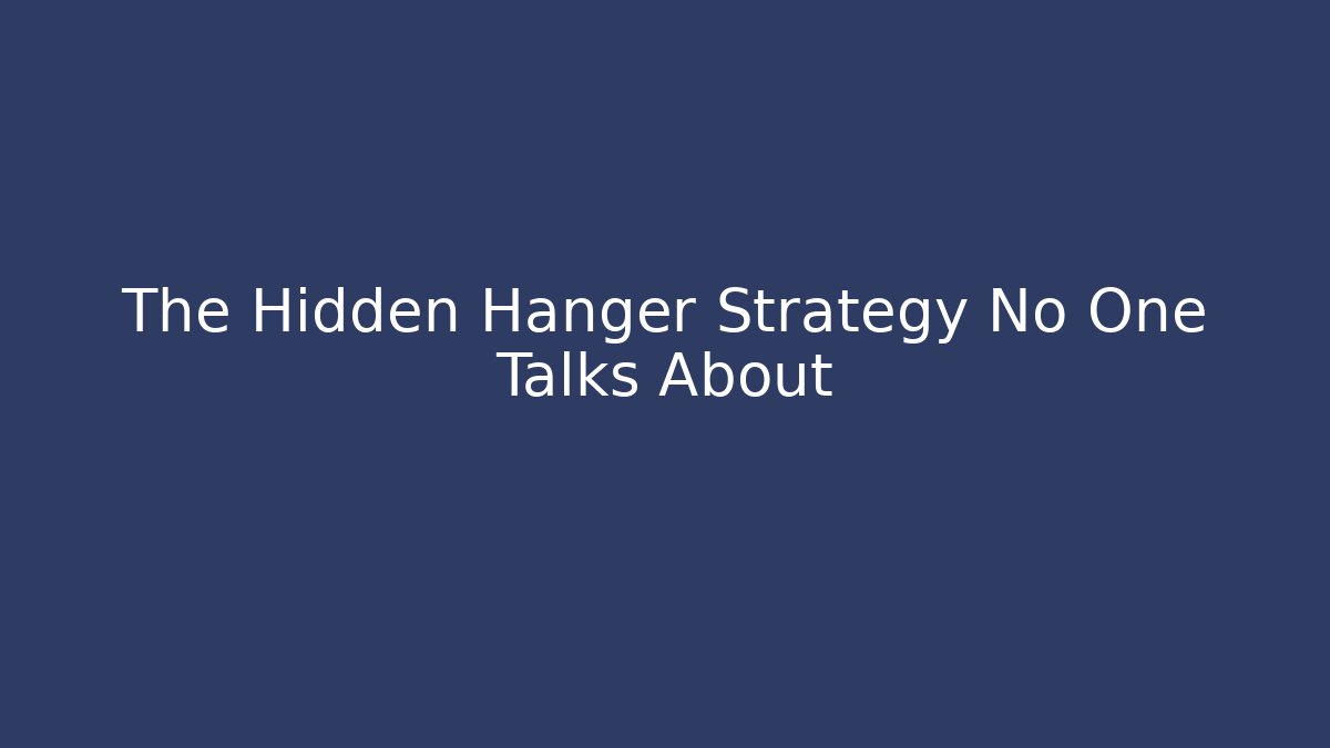The Hidden Hanger Strategy No One Talks About - Critter Realm