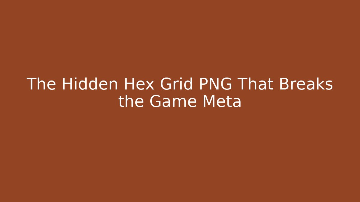 The Hidden Hex Grid PNG That Breaks the Game Meta