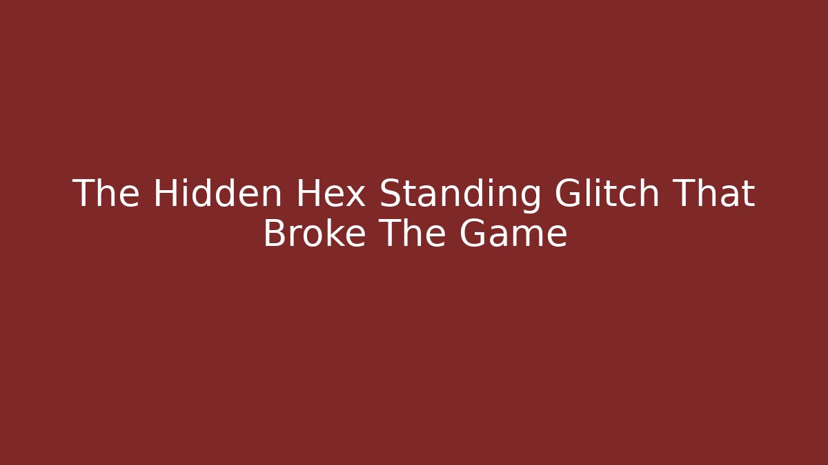 The Hidden Hex Standing Glitch That Broke The Game - Critter Realm
