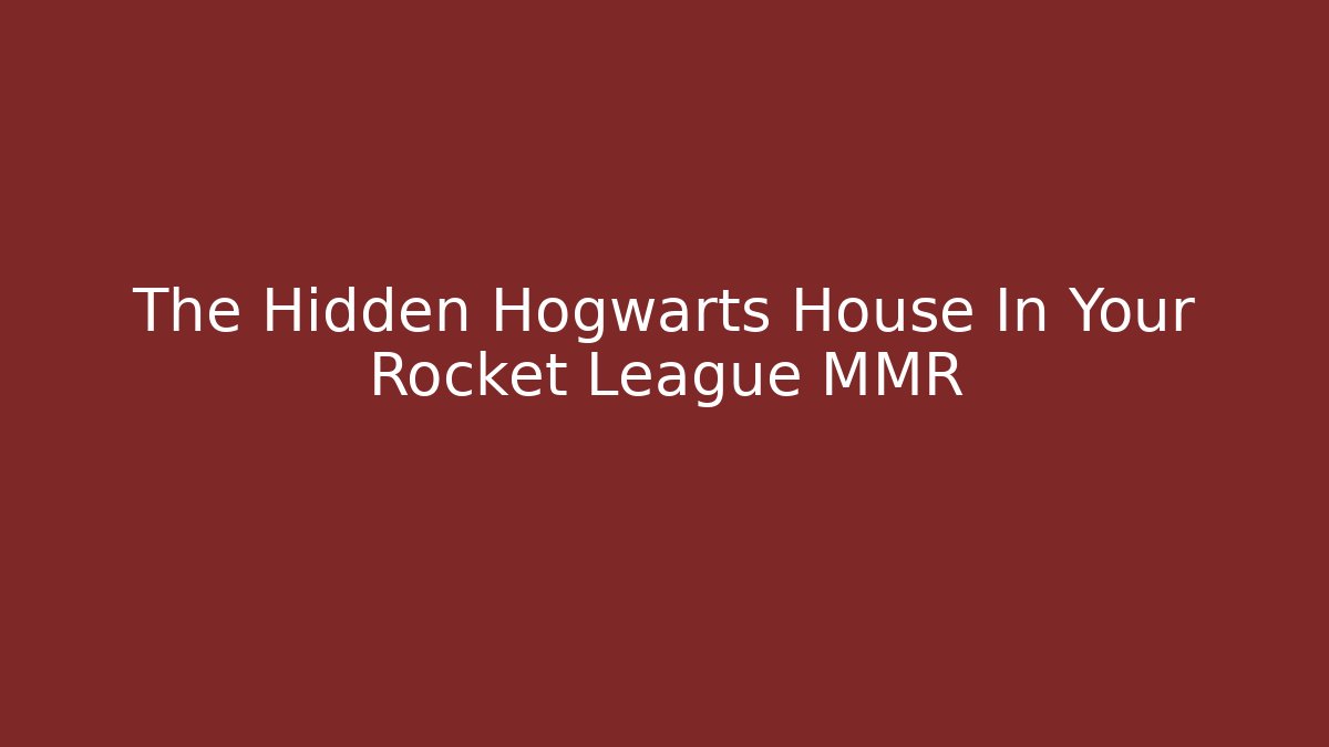The Hidden Hogwarts House In Your Rocket League MMR