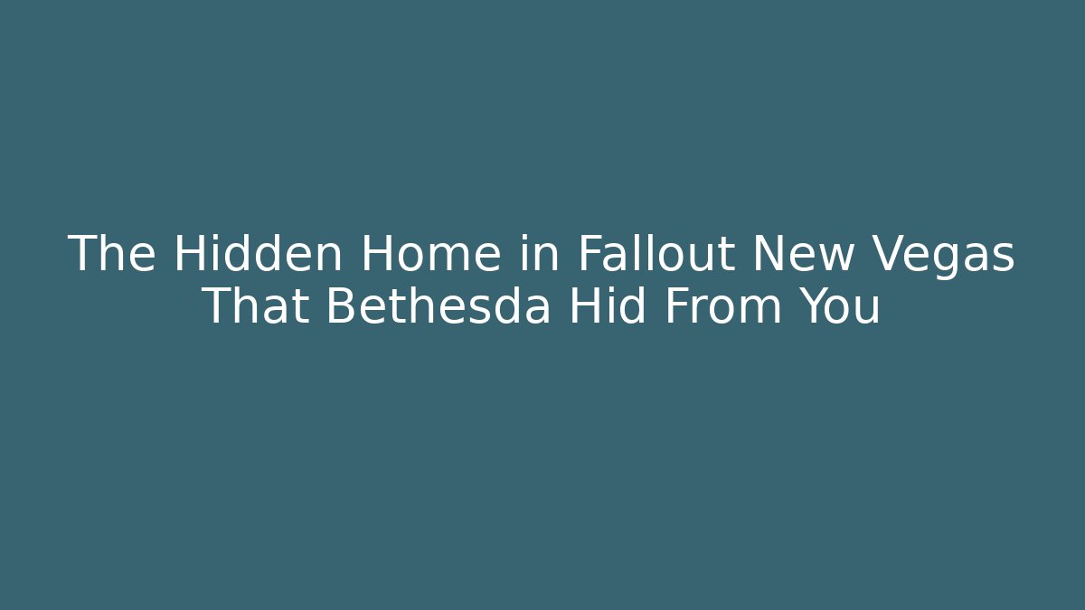 The Hidden Home in Fallout New Vegas That Bethesda Hid From You
