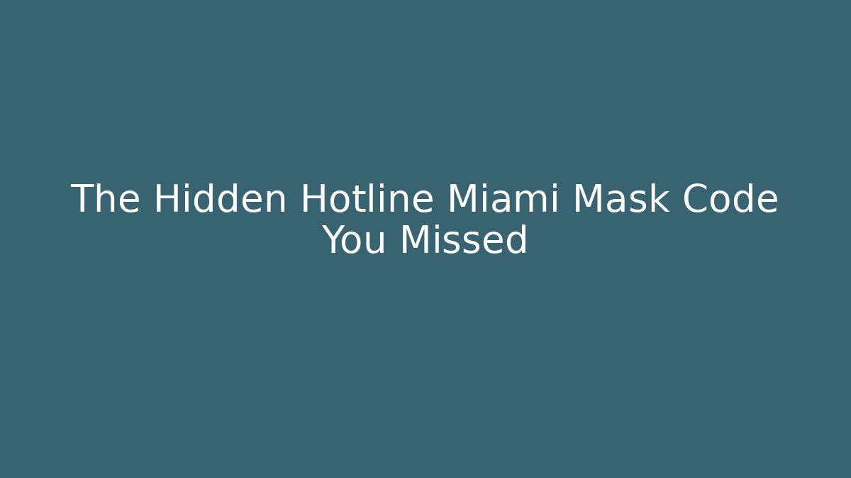 The Hidden Hotline Miami Mask Code You Missed