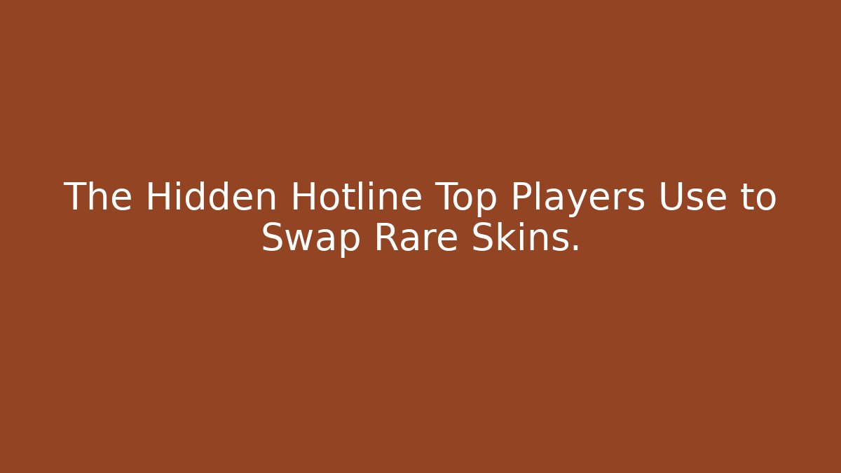 The Hidden Hotline Top Players Use to Swap Rare Skins. - Critter Realm