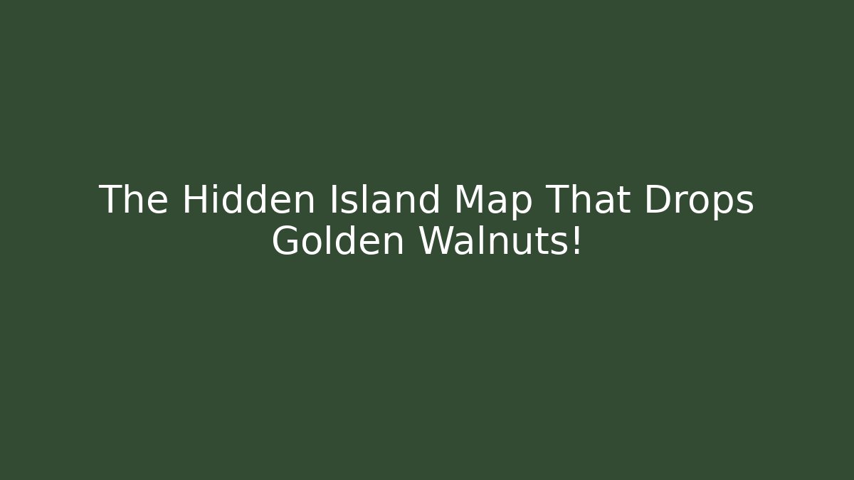 The Hidden Island Map That Drops Golden Walnuts!