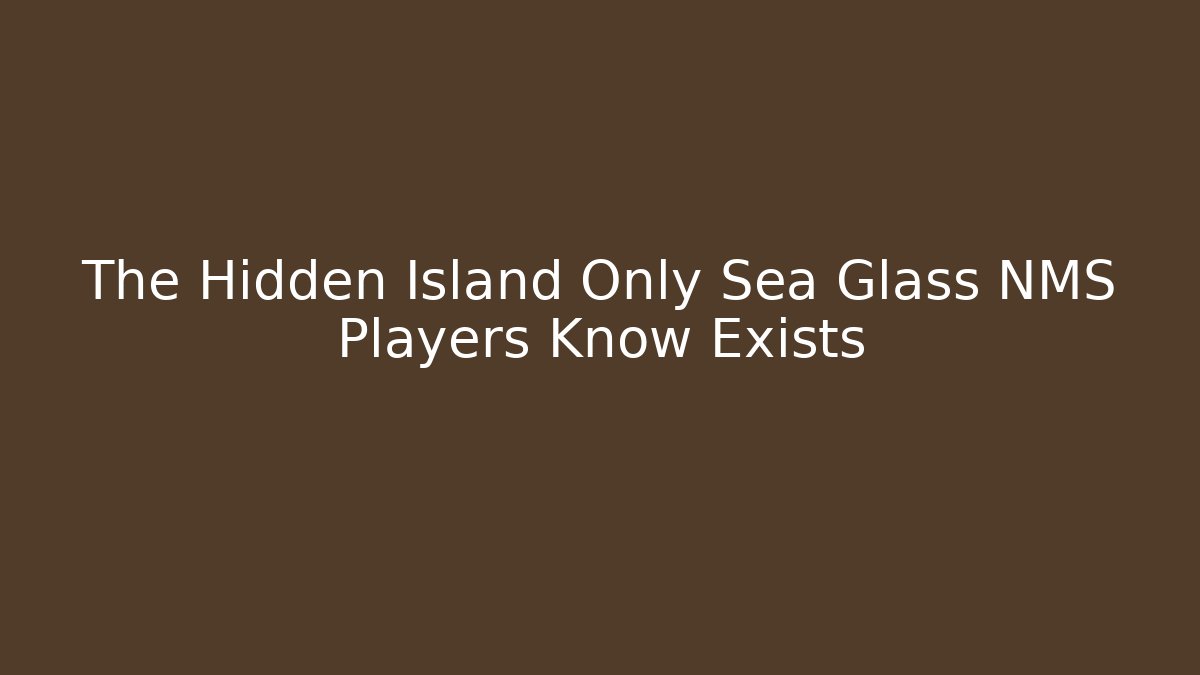 The Hidden Island Only Sea Glass NMS Players Know Exists