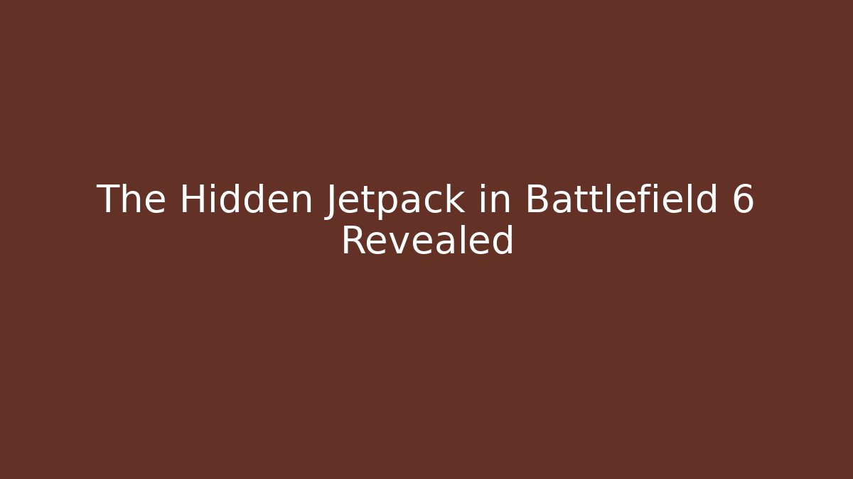The Hidden Jetpack in Battlefield 6 Revealed
